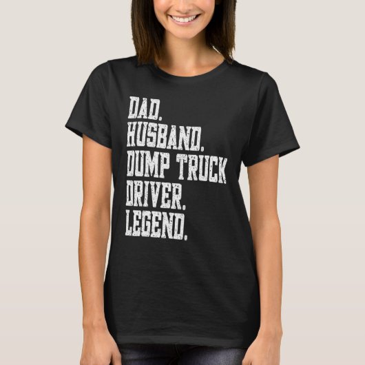 Papa Man Dump Truck Driver Legend T-shirt (Voorkant)