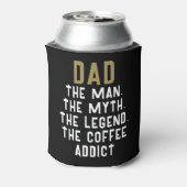 Papa Man Myth Legend Coffee Addict Funny Blikjeskoeler (Blikje Achterkant)