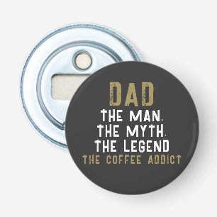 Papa Man Myth Legend Coffee Addict Funny Button Flesopener