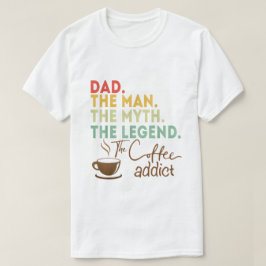Papa Man Myth Legend Coffee Addict Vaders Day Gift T-shirt