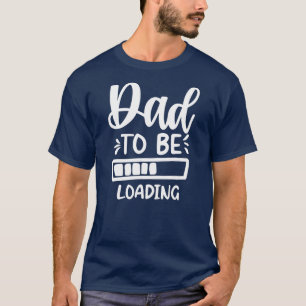 Papa moet laden Zwangerschap Verwacht T-shirt