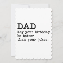 Papa, moge je verjaardag beter zijn dan je grapjes kaart