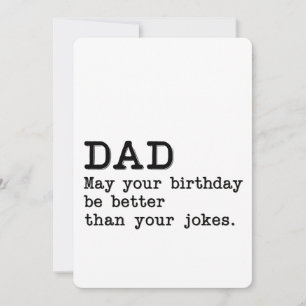 Papa, moge je verjaardag leuker zijn dan je grapje kaart