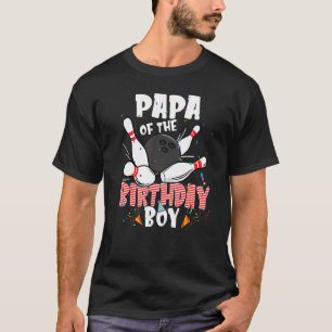 Papa Of The Birthday Boy Bowler Family B Day Bowli T-shirt