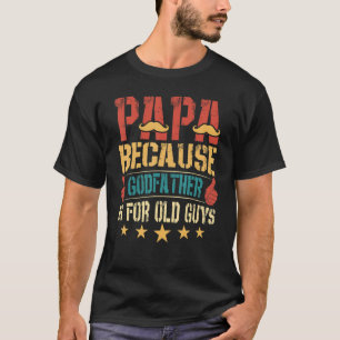 Papa omdat Godfather voor de oude man is. T-shirt