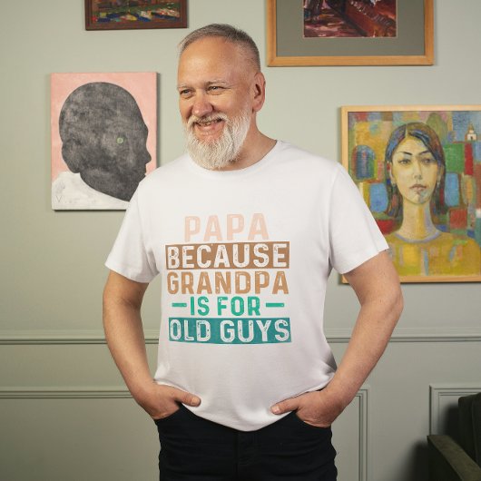 PAPA OMDAT GRANDPA VOOR OUDE GAREN IS T-SHIRT