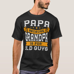 Papa omdat opa gratis is voor bejaarden t-shirt