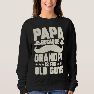 Papa omdat opa is voor oude kerels daddys familie trui
