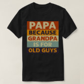 Papa omdat opa oude jongens is t-shirt (Design voorkant)