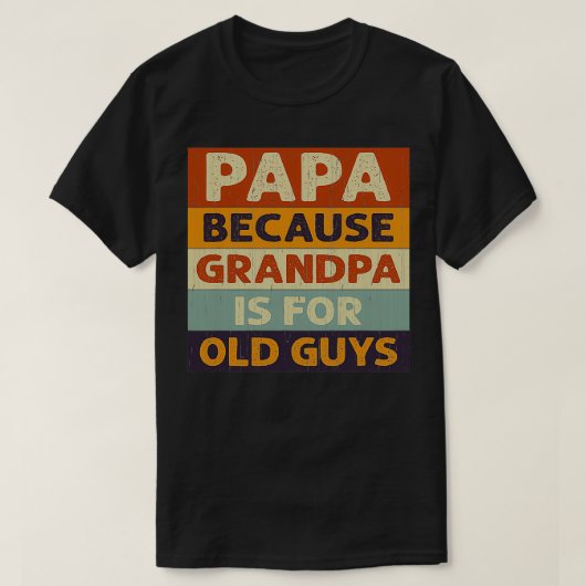 Papa omdat opa oude jongens is t-shirt (Design voorkant)
