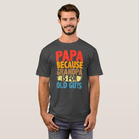 Papa omdat opa voor oude jongens grappig is t-shirt (Voorkant volledig)
