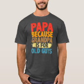 Papa omdat opa voor oude jongens grappig is t-shirt (Voorkant)