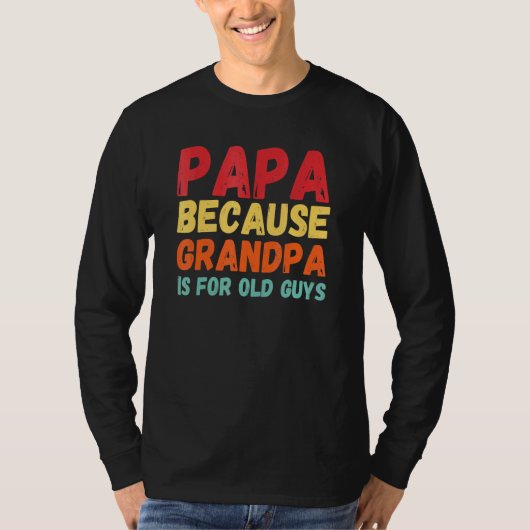 Papa omdat opa voor oude jongens is 3 t-shirt (Voorkant)