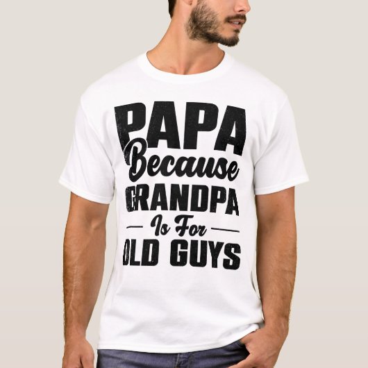Papa omdat opa voor oude jongens is t-shirt (Voorkant)