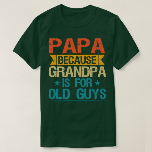 Papa omdat opa voor oude jongens is... t-shirt (Design voorkant)