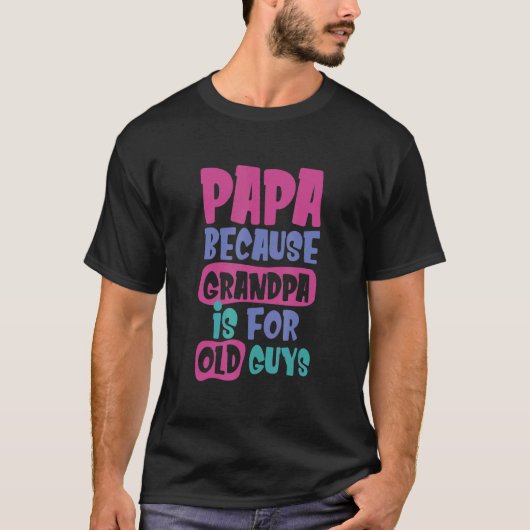 Papa omdat opa voor oude jongens opa is t-shirt (Voorkant)