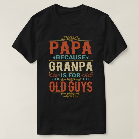 Papa omdat Opa voor Oude jongens Vaderdag is T-shirt (Design voorkant)
