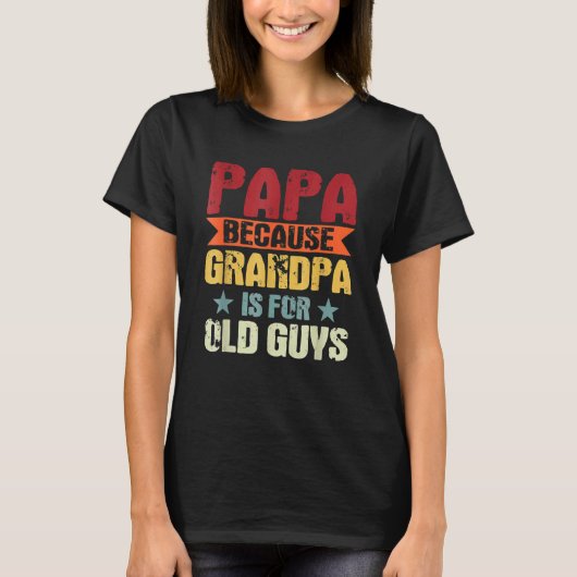 Papa omdat opa voor oude jongens Vaderdag is T-shirt (Voorkant)