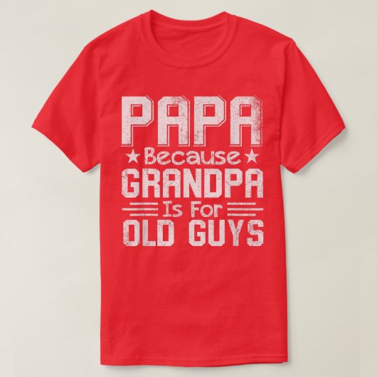 Papa omdat opa voor oude jongens Vaderdag is T-shirt (Design voorkant)