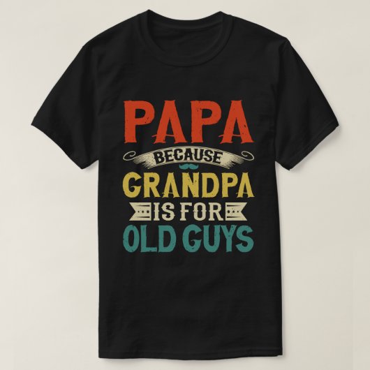Papa omdat Opa voor Oude jongens Vaderdag is T-shirt (Design voorkant)
