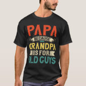Papa omdat Opa voor Oude jongens Vaderdag is T-shirt (Voorkant)