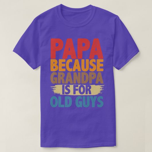 Papa Omdat Opa Voor Oude Mannen Is Funny Fathers T-shirt (Design voorkant)