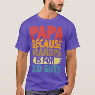 Papa Omdat Opa Voor Oude Mannen Is Funny Fathers T-shirt