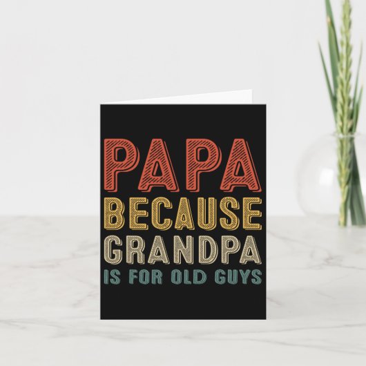 Papa Omdat Opa Voor Oude Mannen Is Grappige Vaders Kaart (Voorkant)