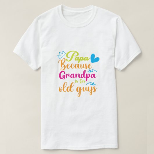 Papa Omdat Opa Voor Oude Mannen Is T-Shirt (Design voorkant)