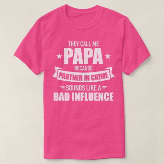 Papa omdat partnercriminaliteit een slechte invloe t-shirt (Design voorkant)