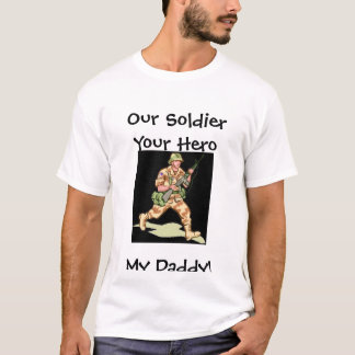 Papa, onze soldaat, jouw Hero mijn papa. T-shirt