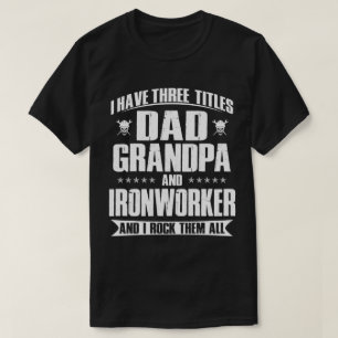 Papa, opa en Ironwerker Gift voor hem T-shirt