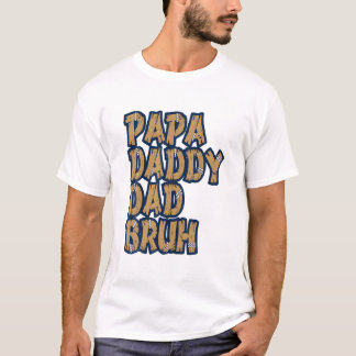Papa papa Bruh T-shirt