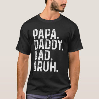 Papa papa Papa Bruh Happy Pap Dag T-shirt