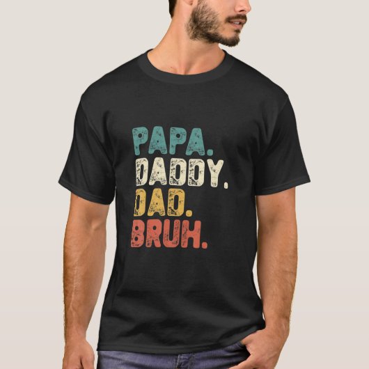 Papa Papa Papa Papa Bruh Vaderdag Gift T-shirt (Voorkant)