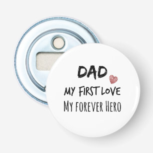 Papa Quote: Mijn eerste liefde, mijn eeuwig Hero Button Flesopener
