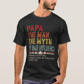 Papa The Man The Myth The Bad Influence He Knows E T-shirt (Voorkant)