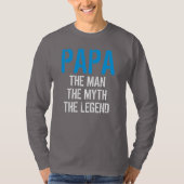 PAPA THE MAN THE MYTH THE LEGEND T-Shirt (Voorkant)