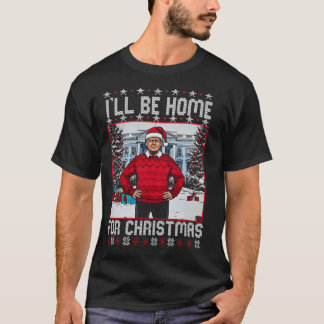 Papa Thuis Trump 	 Ik Ben Thuis Voor Kerst Trum T-shirt