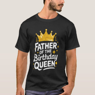 Papa Vader Van De Verjaardags Koningin T-shirt