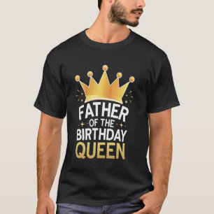 Papa Vader Van De Verjaardags Koningin T-shirt