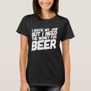 Papa Vaderdag Humor Ik haat mijn werk Bier Dads 1 T-shirt