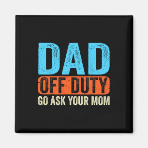 Papa van dienst ga je moeder vragen Mannen vaders  Magneet