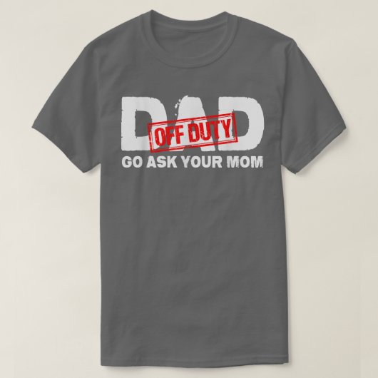 Papa van dienst Vraag je moeder T-shirt (Design voorkant)