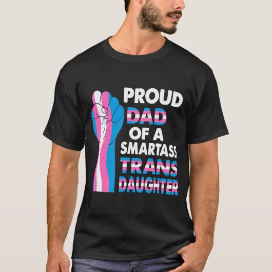 Papa van een Smartass Trans Daughter LGBT  T-shirt (Voorkant)
