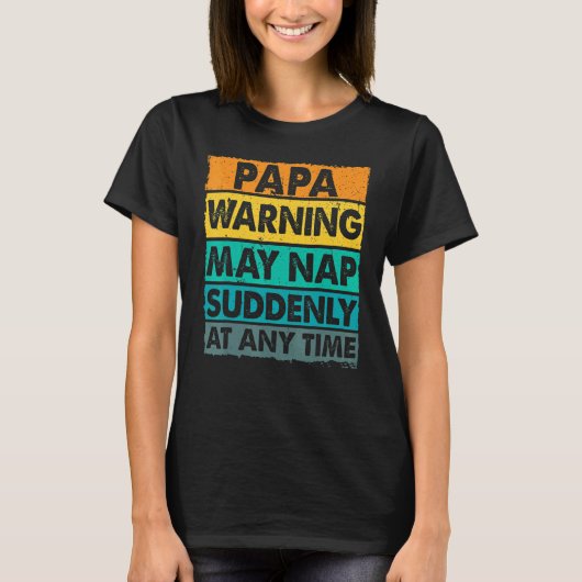Papa-waarschuwing kan op elk gewenst moment plotse t-shirt (Voorkant)