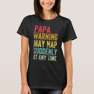 Papa Waarschuwing kan op elk moment plotseling oph T-shirt
