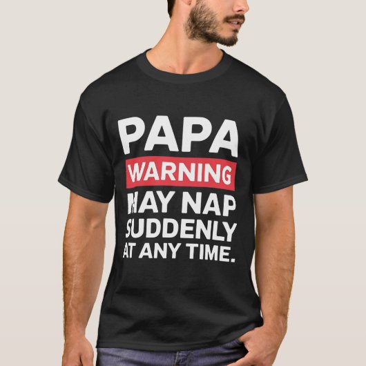 Papa Waarschuwing May Nap Funny Dad Cadeau Casual  T-shirt (Voorkant)
