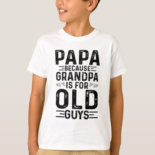 Papa, want opa is voor oude jongens.. grappige vad t-shirt (Voorkant)