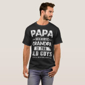 Papa want opa is voor oude jongens.. vaders grappi t-shirt (Voorkant volledig)